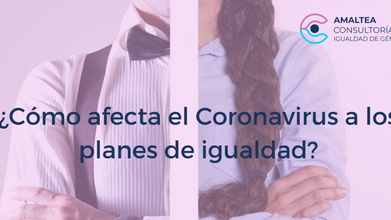 1588230780 como afecta el coronavirus a los planes de igualdad